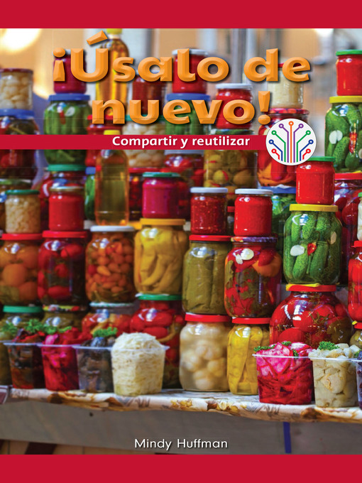 Title details for ¡Úsalo de nuevo!: Compartir y reutilizar (Use It Again!: Sharing and Reusing) by Mindy Huffman - Available